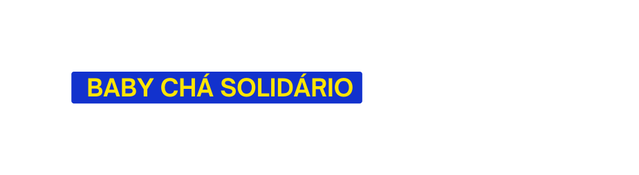 BABY CHÁ SOLIDÁRIO
