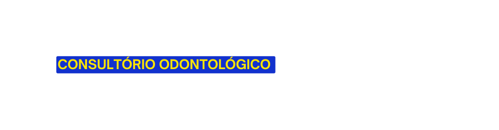 CONSULTÓRIO ODONTOLÓGICO